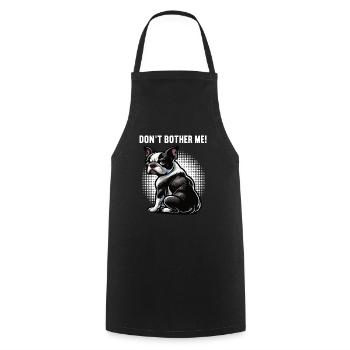 Don't Bother Me Boston Terrier Boston terrier dog - Cooking Apron - black - Front - AI Model Male 185 dark (185cm)