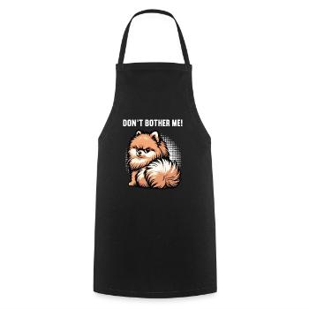Don't Bother Me Pomeranian Pomeranian Pomeranian Spitz Dog - Cooking Apron - black - Front - AI Model Male 185 dark (185cm)