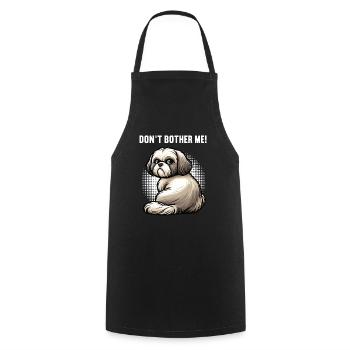 Don't Bother Me Shih tzu Shih tzus Shih tzu Halter - Cooking Apron - black - Front - AI Model Male 185 dark (185cm)