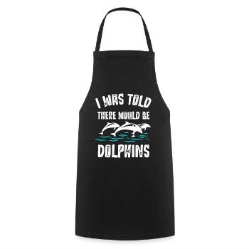 I was told that there would be dolphins - Cooking Apron - black - Front - AI Model Male 185 dark (185cm)