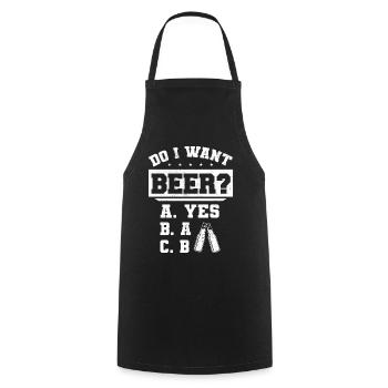 Do I want a beer? Beer drinkers, beer beers boozing - Cooking Apron - black - Front - AI Model Male 185 dark (185cm)