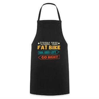 MTB When The Fat Bike Trail Goes Left Go Right Fat - Cooking Apron - black - Front - AI Model Male 185 dark (185cm)