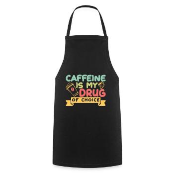 Caffeine Is My Drug Of Choice Coffee Lover Coffee - Kochschürze - Schwarz - Vorne - AI Model Male 185 dark (185cm)