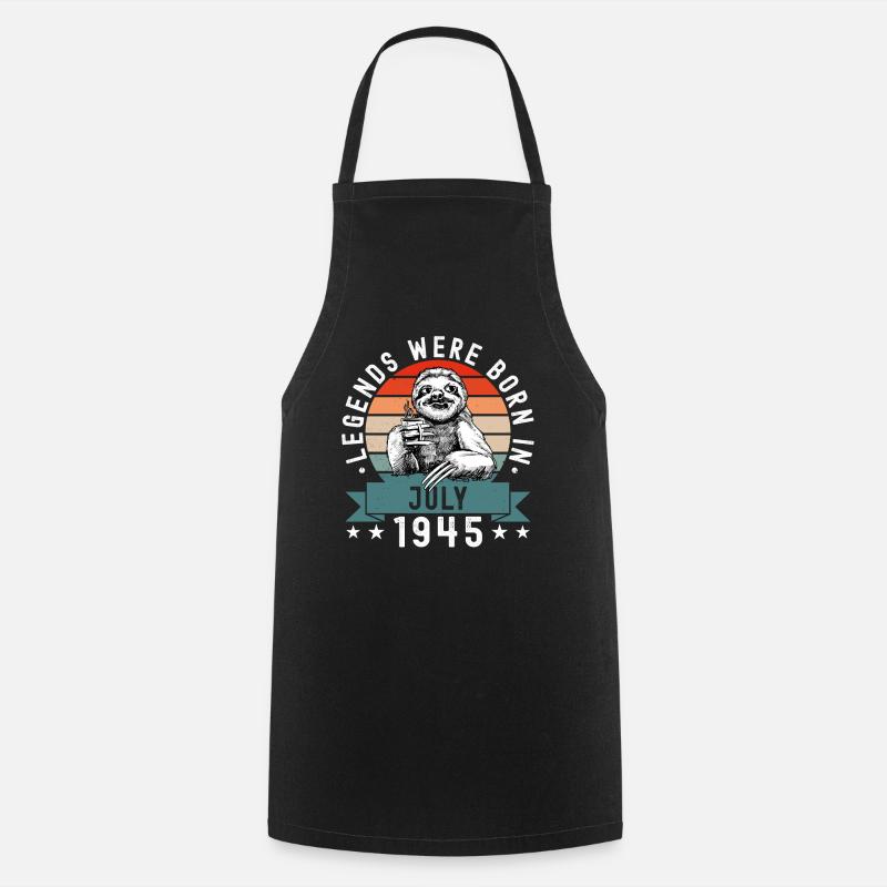 Legends Were Born In July 1945 Sloth Sloth - Cooking Apron - black