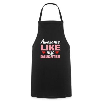 Awesome Like My Daughter Father & Daughters Gift - Cooking Apron - black - Front - AI Model Male 185 dark (185cm)