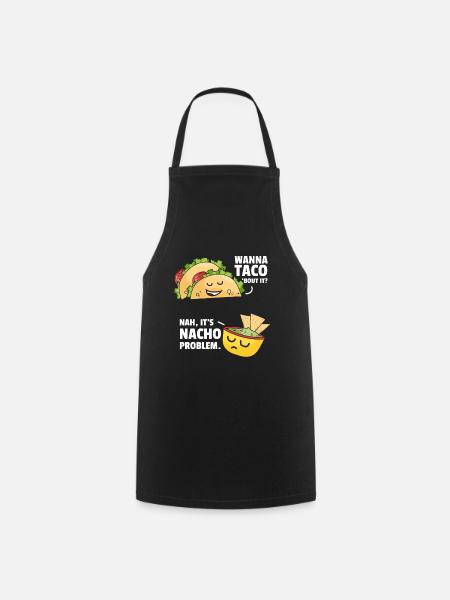 Taco Bout It Nacho Problem Mexikanisches Essen - Kochschürze - Schwarz