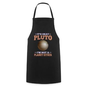 Planeten It's Okay Pluto I'm Not A Planet Either - Cooking Apron - black - Front - AI Model Male 185 dark (185cm)