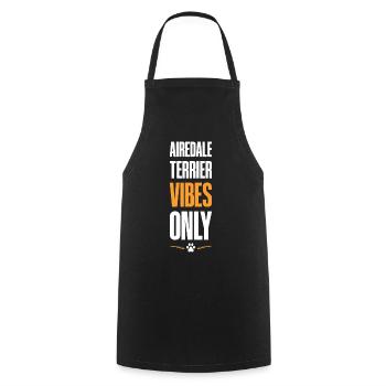 Airedale Terrier Vibes Only - Cooking Apron - black - Front - AI Model Male 185 dark (185cm)