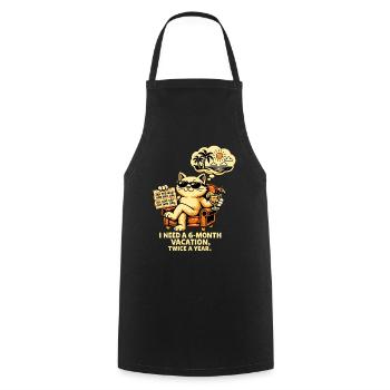 I need 6 months of vacation, 2x a year – Cool Cat - Cooking Apron - black - Front - AI Model Male 185 dark (185cm)
