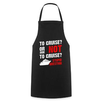 To Cruise Or Not To Cruise Cruising Cruise Ship - Cooking Apron - black - Front - AI Model Male 185 dark (185cm)