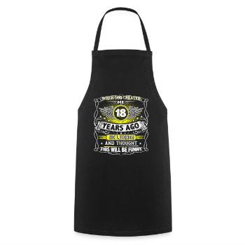 When God created me 18 years ago, Lustiger 18. - Cooking Apron - black - Front - AI Model Male 185 dark (185cm)