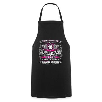 When God created me 18 years ago, Lustiger 18. - Cooking Apron - black - Front - AI Model Male 185 dark (185cm)
