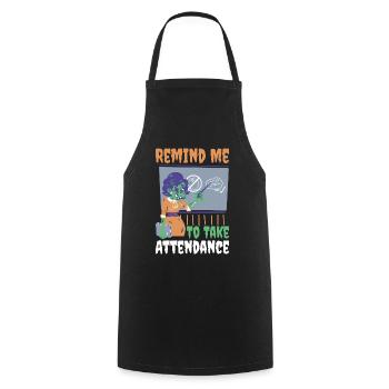 Remind Me To Take Attendance Teacher Gift - Cooking Apron - black - Front - AI Model Male 185 dark (185cm)