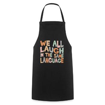 We all laugh in the same language Tolerance & Love - Cooking Apron - black - Front - AI Model Male 185 dark (185cm)
