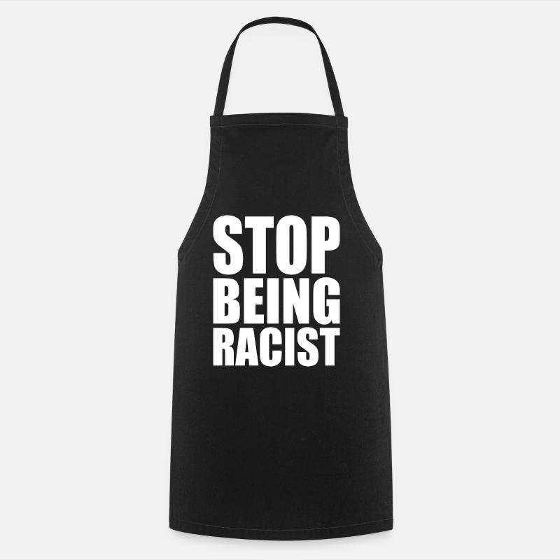 Stop being racist - Cooking Apron - black