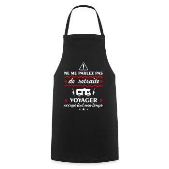 Ne me parlez pas de retraite voyager, camping-car - Tablier de cuisine - noir - Devant - AI Model Male 185 dark (185cm)