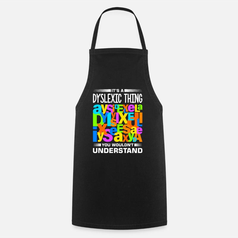 Dyslexia Dyslexia Dyslexia Dyslexic - Cooking Apron - black