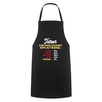 100% Au Travail Citation Drôle Tuteur - Tablier de cuisine - noir - Devant - AI Model Male 185 dark (185cm)