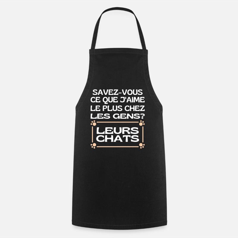 Savez-vous Ce Que Jaime Chez Les Gens Leurs Chats - Tablier de cuisine - noir