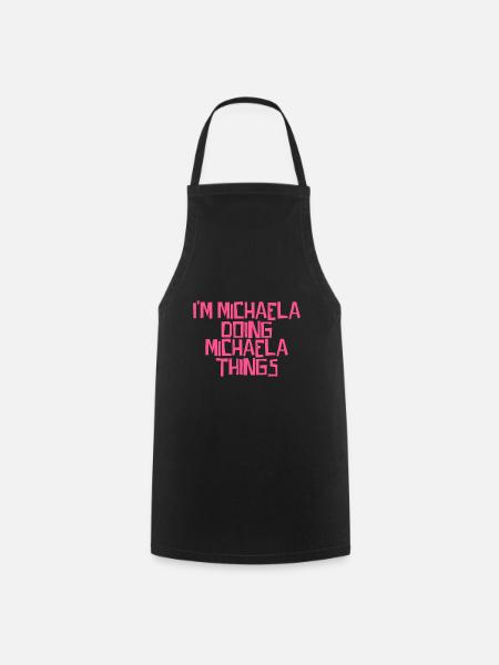 I'm Michaela doing Michaela things - Kochschürze - Schwarz