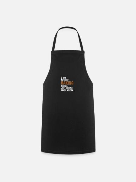 Baker A Day Without Baking - Kochschürze - Schwarz