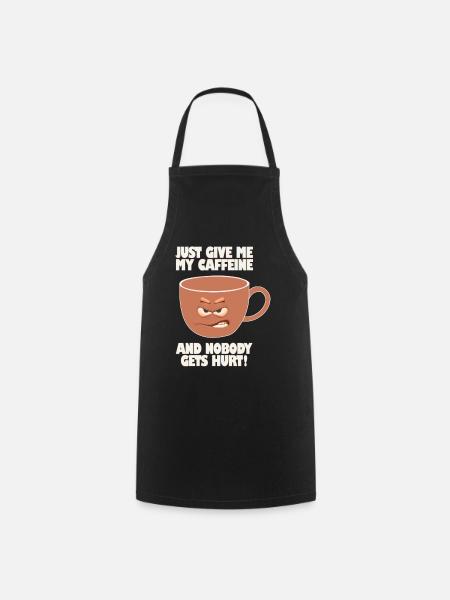 Donnez-moi simplement ma caféine et personne ne sera blessé - Tablier de cuisine - noir