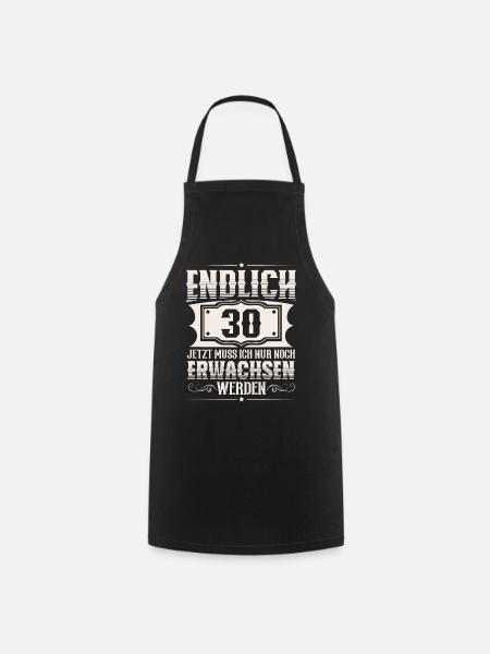 30. Geburtstag 30 Jahre Lustiger Spruch - Kochschürze - Schwarz