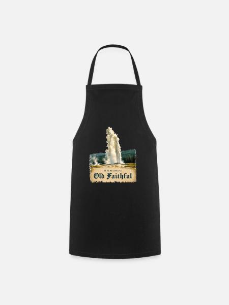 Old Faithful @ Yellowstone - Reliable as Ever - Cooking Apron - black