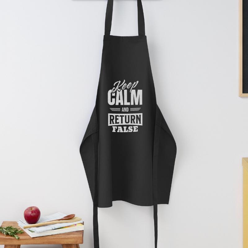 Keep Calm And Return False – For Developers And Cooking Apron