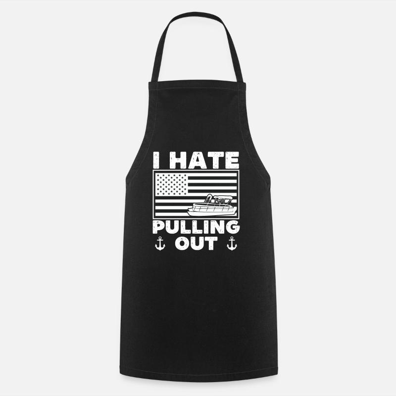 I hate pulling out - funny pontoon boat - Cooking Apron - black