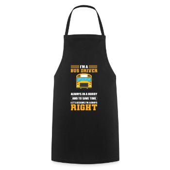 I'm A Bus Driver I'm Always Right School Bus - Kochschürze - Schwarz - Vorne - AI Model Male 185 dark (185cm)