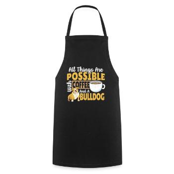All Things Are Possible With Coffee And A Bulldog - Kochschürze - Schwarz - Vorne - AI Model Male 185 dark (185cm)