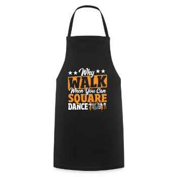 Square Dancing Why Walk When You Can Square Dance - Cooking Apron - black - Front - AI Model Male 185 dark (185cm)