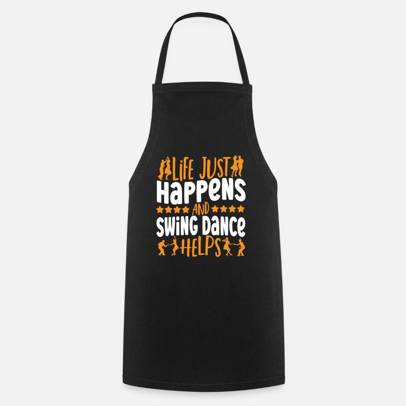Life Just Happens And Swing Dance Helps Swing - Cooking Apron - black