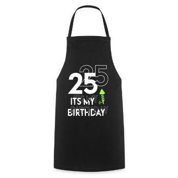 Sprüche Geburtstag Its my Birthday 25 - Kochschürze - Schwarz - Vorne - AI Model Male 185 dark (185cm)