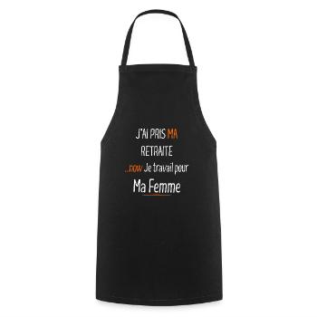 Retraité maintenant je travail pour ma femme - Tablier de cuisine - noir - Devant - AI Model Male 185 dark (185cm)