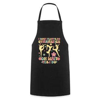 I Don't Always Do Gymnastics Groovy Gymnast Acr - Cooking Apron - black - Front - AI Model Male 185 dark (185cm)