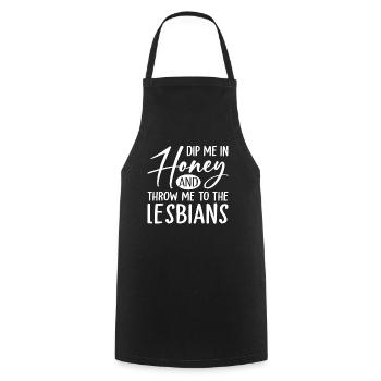 Dip Me In Honey And Throw Me To The Lesbians LGBTQ - Cooking Apron - black - Front - AI Model Male 185 dark (185cm)