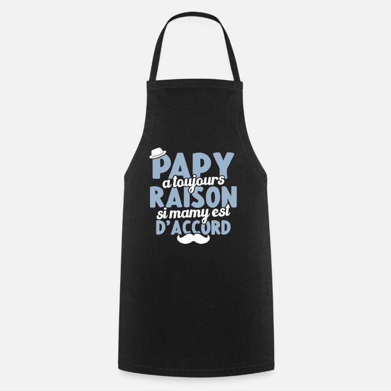 Papy A Toujours Raison Si Mamy Est D'accord - Tablier de cuisine - noir
