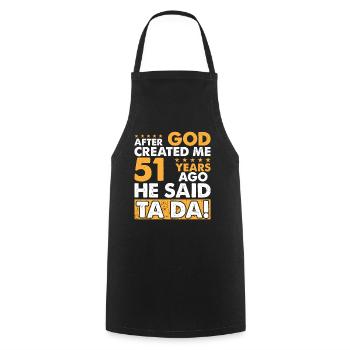 Dieu m’a créé - Drôle de 51e anniversaire - Tablier de cuisine - noir - Devant - AI Model Male 185 dark (185cm)