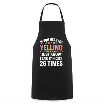 If I'm Yelling I Said It Nicely 26 Times 12 - Kochschürze - Schwarz - Vorne - AI Model Male 185 dark (185cm)
