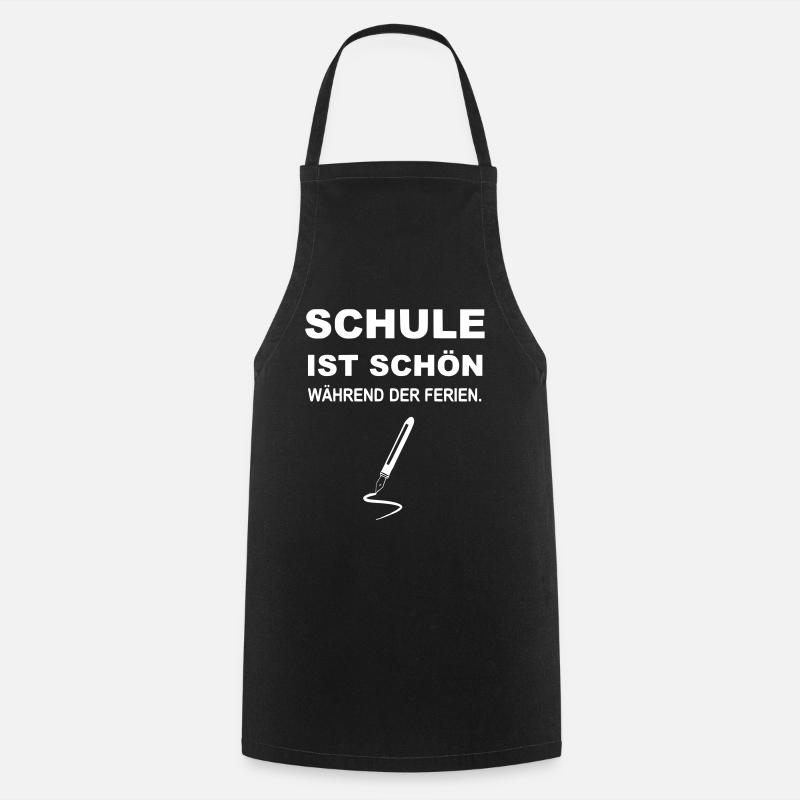Schule ist schön während der Ferien - Kochschürze - Schwarz