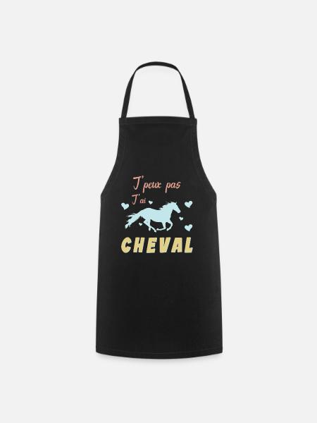 Je Peux Pas J ai Cheval - Amoureux des Chevaux - Tablier de cuisine - noir