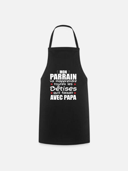 Mon Parrain Va Mapprendre Les Bêtises De Papa - Tablier de cuisine - noir