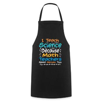 I Teach Science Because Math Teachers Need Heroes - Tablier de cuisine - noir - Devant - AI Model Male 185 dark (185cm)