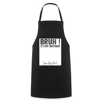 Bruh It's My Birthday Sign My Tees - Tablier de cuisine - noir - Devant - AI Model Male 185 dark (185cm)