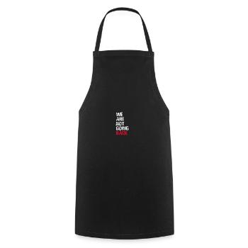 We are Not Going Back Funny Slogan - Cooking Apron - black - Front - AI Model Male 185 dark (185cm)