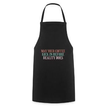May Your Coffee Kick In Before Reality Does 43 - Cooking Apron - black - Front - AI Model Male 185 dark (185cm)