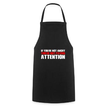 If You're Not Angry, You're Not Paying Attention 4 - Cooking Apron - black - Front - AI Model Male 185 dark (185cm)