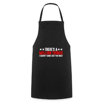 There's A Million Things I Haven't Done 4 - Cooking Apron - black - Front - AI Model Male 185 dark (185cm)
